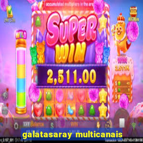 galatasaray multicanais